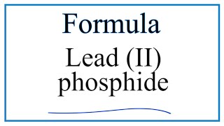 How to Write the Formula for Lead II phosphide [upl. by Ayhtak547]