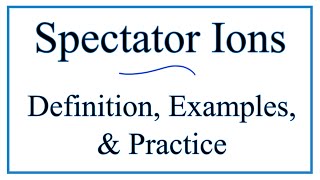 How to Identify Spectator Ions Definitions Examples amp Practice [upl. by Belier]