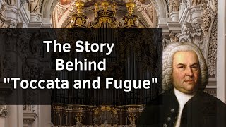 The Story Behind the quotToccata and Fuguequot by Bach [upl. by Atinar]