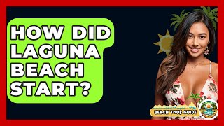 How Did Laguna Beach Start  Beach Tour Guide [upl. by Bonns]