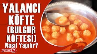 Yalancı Köfte Bulgur Köftesi Nasıl Yapılır [upl. by Marino]