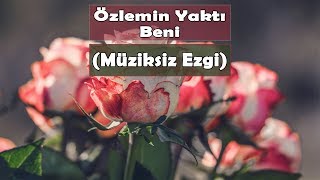 ÖZLEMİN YAKTI BENİ MÜZİKSİZ EZGİ [upl. by Troxell]