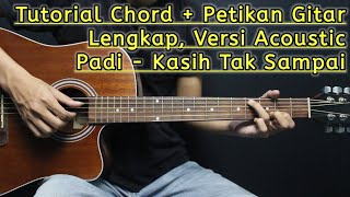 Chord Gitar Padi  Kasih Tak Sampai Lengkap Dengan Petikan Versi Akustik [upl. by Beard]