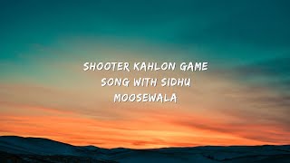 Shooter Kahlon Game Song With Sidhu Moosewala [upl. by Andres670]