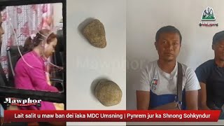 Lait salit u maw ban dei Ã¯aka MDC Umsning  Pynrem jur ka Shnong Sohkyndur [upl. by Antonina]