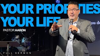 Your PrioritiesYour Life  Pastor Aaron Gurrola [upl. by Kenton213]