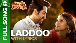 Laddoo  Full Song With Lyrics  Ayushmann Khurrana amp Bhumi Pednekar  Mika Singh  Tanishk  Vayu [upl. by Ted]