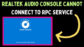 How to Fix Realtek Audio Console Cannot Connect to RPC Service on Windows 11 [upl. by Yralam569]