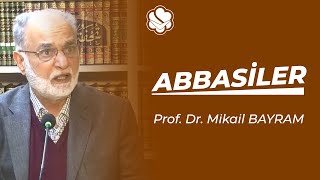 ABBASİLER  Prof Dr Mikail BAYRAM [upl. by Scotney599]