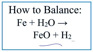 How to Balance Fe  H2O  FeO  H2 Iron  Water [upl. by Griffy]