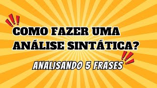 COMO FAZER UMA ANÁLISE SINTÁTICA  APRENDA ANALISANDO COMIGO 5 EXEMPLOS [upl. by Adnauqal40]