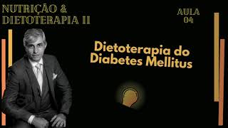 Prof Renato M Nunes  04 Dietoterapia do Diabetes Mellitus  Dietoterapia II [upl. by Budworth]