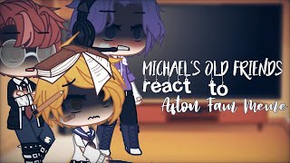 II Michaels old friends react to Afton Family Memesmostly MichaelFNaF x GCMY AUpt 2 II [upl. by Elleinnad700]