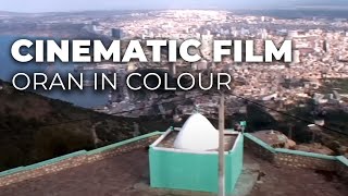 Oran Algeria 2012 🎬 🎥 Court métrage CINEMATIC FILM quotORAN IN COLOURquot [upl. by Varian]