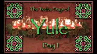 Twelve Days of Yule  Day 1 [upl. by Muncey]