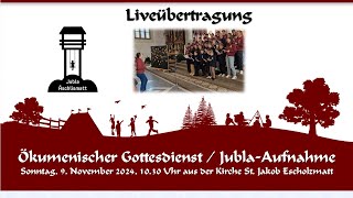 Livestream Ökumenischer Gottesdienst JublaAufnahme Sonntag 10 November 2024 1030 [upl. by Eibbil]