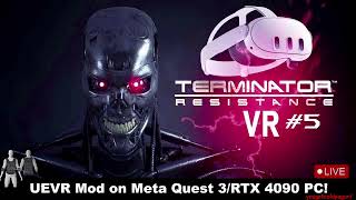 Pt5 Terminator Resistance with VR Gun A Game on the UEVR Mod  Meta Quest 3RTX 4090 PC Live [upl. by Henson]