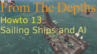 From The Depths HowTo 13Sailing Ships and AITutorialHelp [upl. by Erleena]