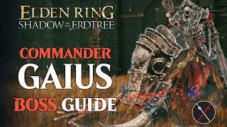 Commander Gaius Boss Guide  Elden Ring Shadow of the Erdtree Commander Gaius Boss Fight [upl. by Nohs]