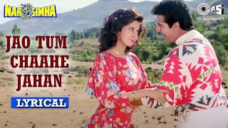 Jao Tum Chaahe Jahan  Lyrical  Narsimha  Urmila Matondkar  Amit Kumar Alka Yagnik  90s Hits [upl. by Arreik]