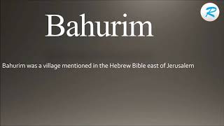 How to pronounce Bahurim [upl. by Lramaj]