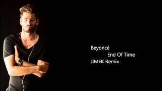 Beyoncé  End Of Time by JIMEK Remix [upl. by Stout769]