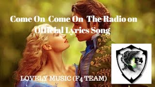 Come On Come On Turn the Radio official lyrics video [upl. by Epoillac]