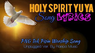 PNG Gospel Song  Holy Spirit Yu Ya Lyrics [upl. by Noelc]