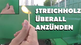 Streichholz überall anzünden [upl. by Lief824]