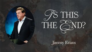 Is This The End  Signs of the Times  Pastor Jimmy Evans [upl. by Aekahs404]