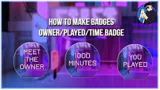 How To Make Played BadgesMinute BadgesOwner Badge In Roblox Studio 2021  Vibe Game Series PT7 [upl. by Legnaros229]