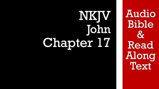 John 17  NKJV Audio Bible amp Text [upl. by Brelje163]