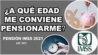 ¿A QUÉ EDAD ME CONVIENE PENSIONARME 60 O 65  PENSION IMSS 73  2021 PENSION PENSIONIMSS LEY73 [upl. by Gert]