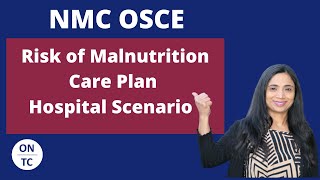 NMC OSCE Risk of Malnutrition Care Plan  Hospital Scenario [upl. by Allimrac951]