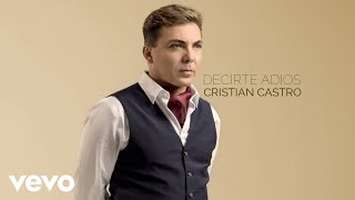 Cristian Castro  Decirte Adiós Cover Audio [upl. by Snilloc]