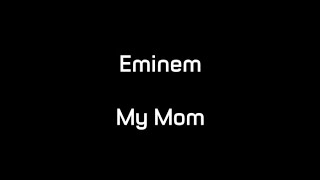 Eminem  My Mom Lyrics [upl. by Doralin]