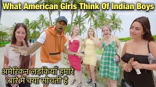 What American Girls Think Of Indian Boys  Asking Girls About Us  Miami Beach  Rohan Virdi [upl. by Nyladnar]