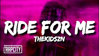 Thekidszn  Ride For Me Lyrics [upl. by Ahsimek]