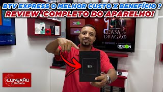 BTV EXPRESS O MELHOR CUSTO X BENEFÍCIO REVIEW COMPLETO DO APARELHO  CONEXÃO ELETRÔNICA [upl. by Netloc]