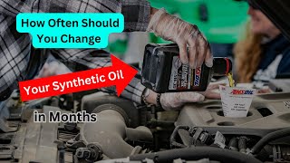 How Often Should You Change Your Synthetic Oil in Months [upl. by Nalek824]