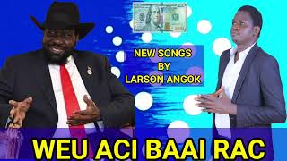 Weu Aci Baai Rac by Larson Angok [upl. by Darnell39]