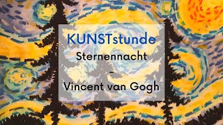 KUNSTstunde Eine Sternennacht nach Vincent van Gogh [upl. by Lilla418]