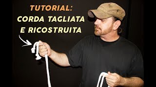 TUTORIAL RICOSTRUIRE UNA CORDA TAGLIATA IN MANIERA MAGICA [upl. by Canning]