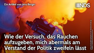 Wie der Versuch das Rauchen aufzugeben mich abermals am Verstand der Politik zweifeln lässt  NDS [upl. by Maghutte]