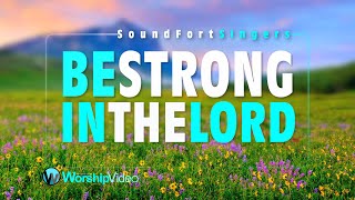 Be Strong In The Lord  SoundForth Singers With Lyrics [upl. by Virendra706]