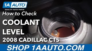 How to Check Coolant Fluid 0814 Cadillac CTS [upl. by Notrom]