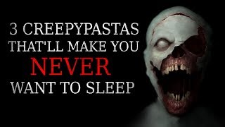 3 Creepypastas That’ll Make You NEVER Want To Sleep [upl. by Nitsreik344]