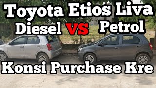 Toyota Etios Liva Petrol Vs Diesel Which One To Buy  Detailed Comparison [upl. by Erbe]