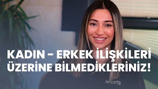 Kadın  Erkek İlişkileri Üzerine Bilmedikleriniz [upl. by Yrallih]