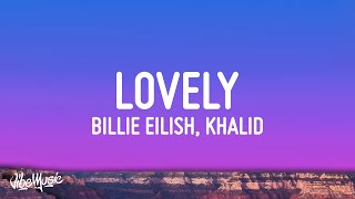 Billie Eilish  lovely Lyrics ft Khalid [upl. by Ettenil609]